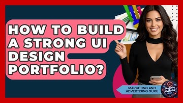 How To Build A Strong UI Design Portfolio? - Marketing and Advertising Guru