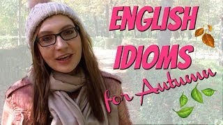 AUTUMN IDIOMS \& EXPRESSIONS IN ENGLISH