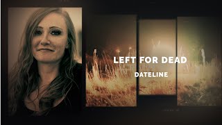 Dateline Episode Trailer: Left for Dead | Dateline NBC