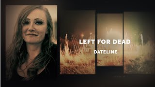 Famous Dateline Episode Trailer: Left for Dead | Dateline NBC Profile