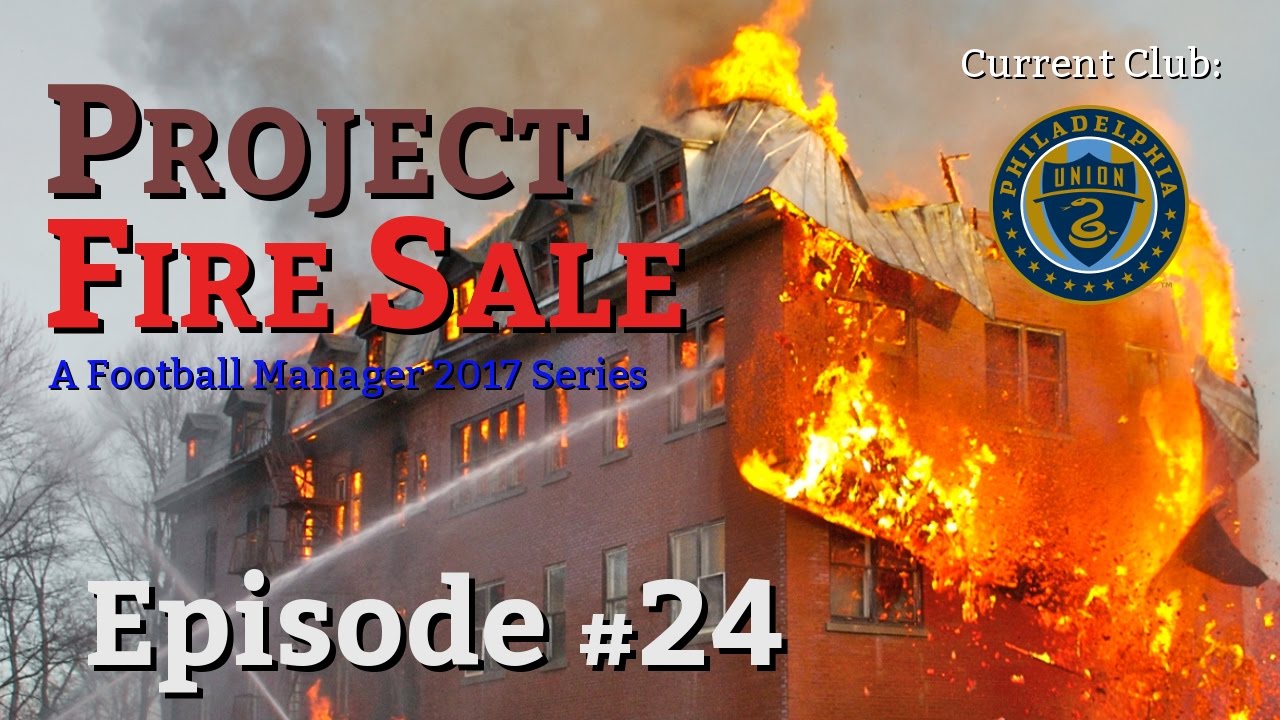 [FM17] Project Fire Sale - Episode #24