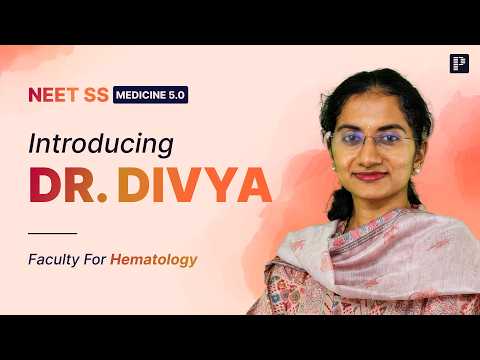 Meet Dr. Divya | Your Hematology Faculty for NEET SS Medicine