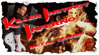 Killer Instinct - Inferno (Cinder´s Theme Metal Cover)