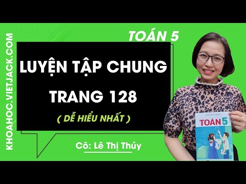Video Toán lớp 5 - trang 128 - Luyện tập chung - Cô Lê Thị... - youtube