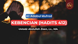 Kebencian (Hadits 412) - Ustadz Abdullah Zaen., Lc., MA.