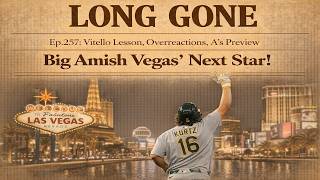 Ep. 257: A's Building a Winner for Vegas | Long Gone