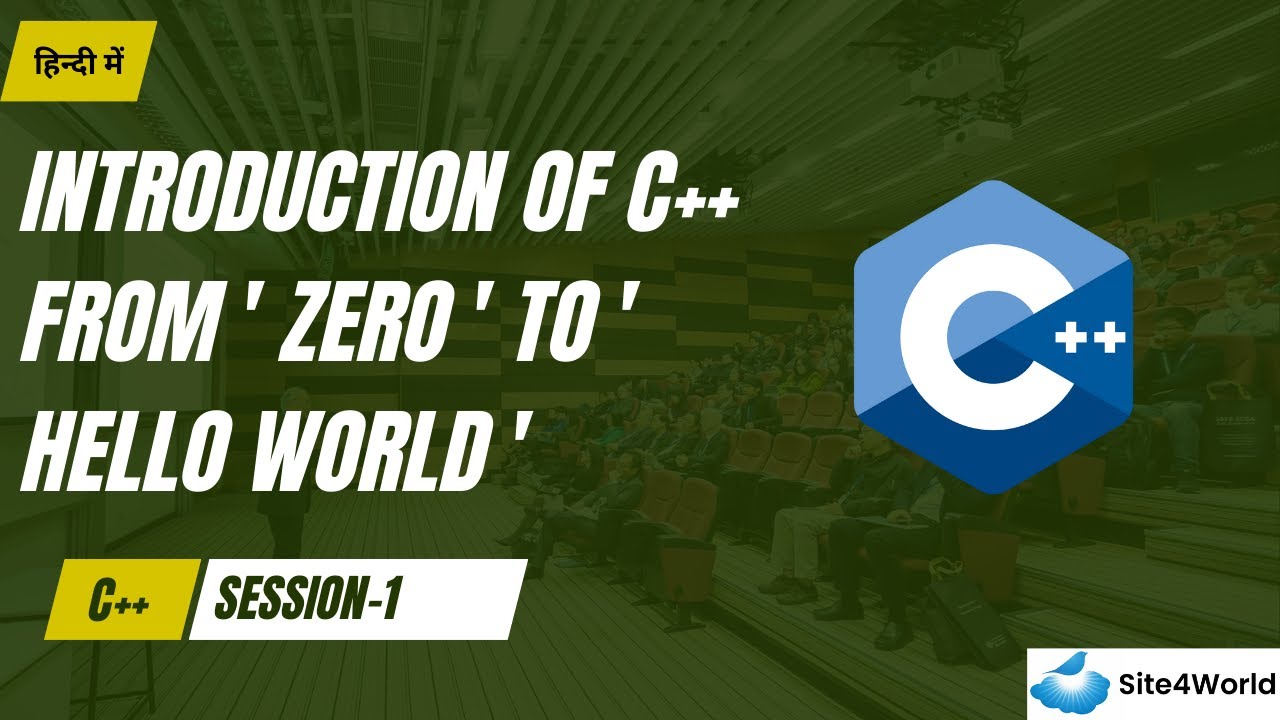 C++ Session 1 : Introduction of C++ from ' Zero ' to ' Hello World ...