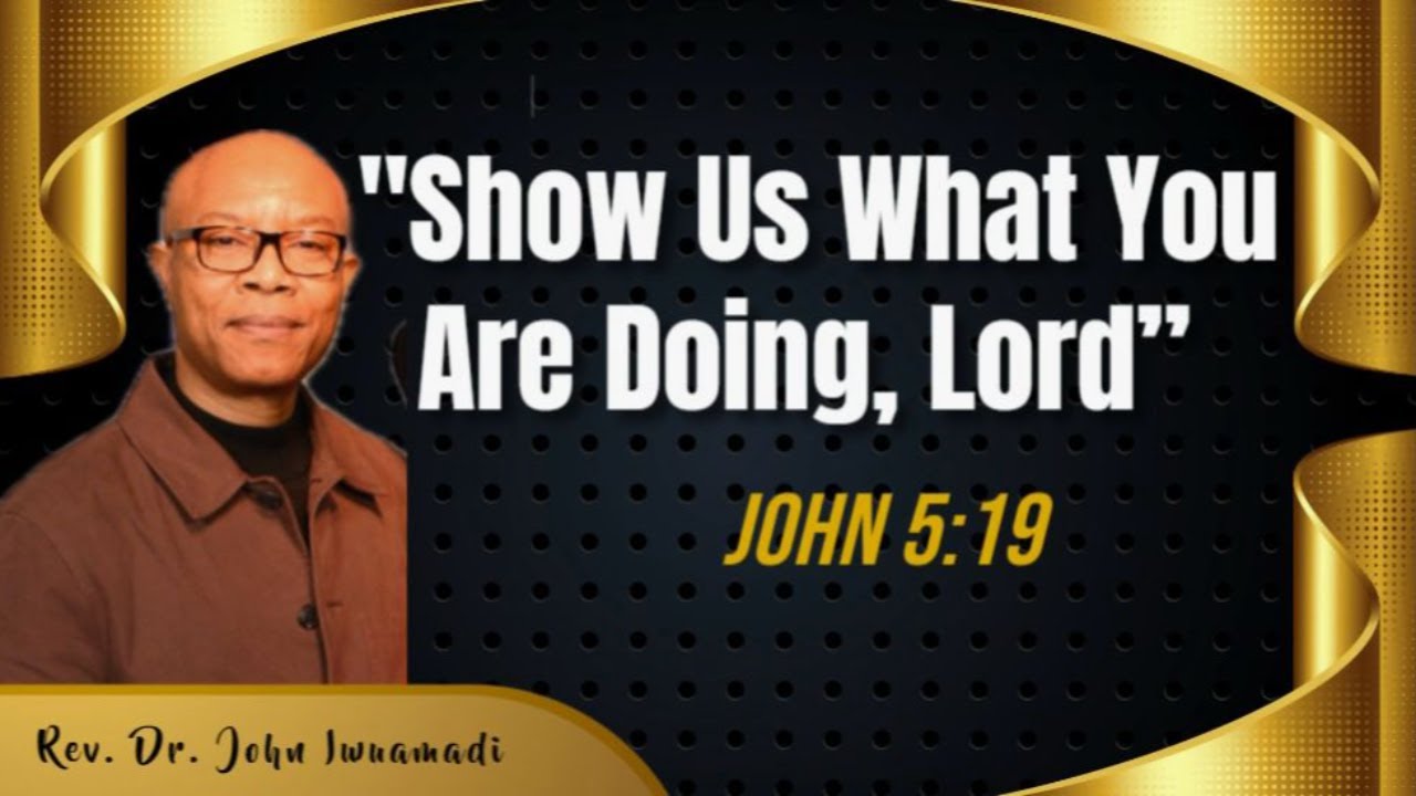 Show Us What You Are Doing, Lord