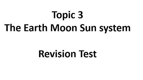 Topic 3 Earth Moon Sun Revision Test