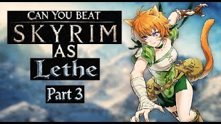 Can You Beat Skyrim as Lethe? Part 3