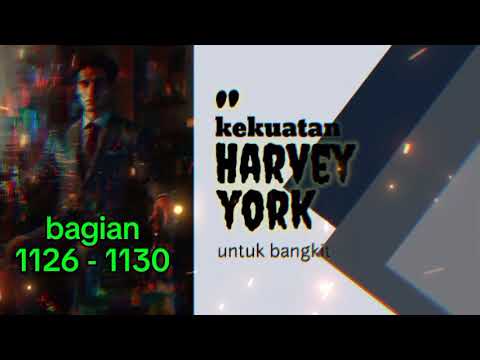 Kekuatan Harvey York Untuk Bangkit bagian 1126 -  1130
