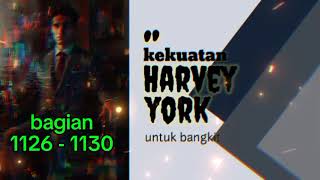 Kekuatan Harvey York Untuk Bangkit bagian 1126 -  1130