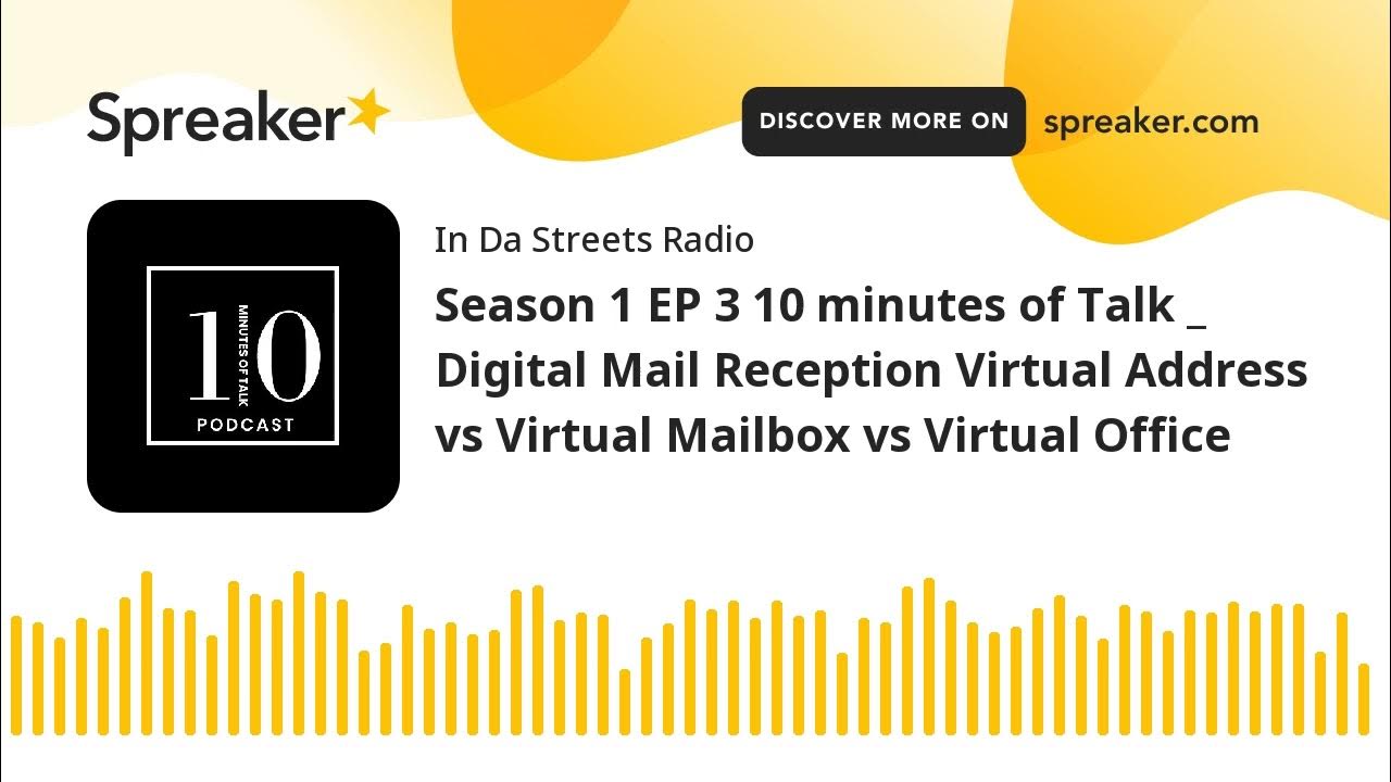 Season 1 EP 3 10 minutes of Talk _ Digital Mail Reception Virtual Address vs Virtual Mailbox vs Virt