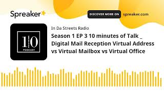 Season 1 EP 3 10 minutes of Talk _ Digital Mail Reception Virtual Address vs Virtual Mailbox vs Virt