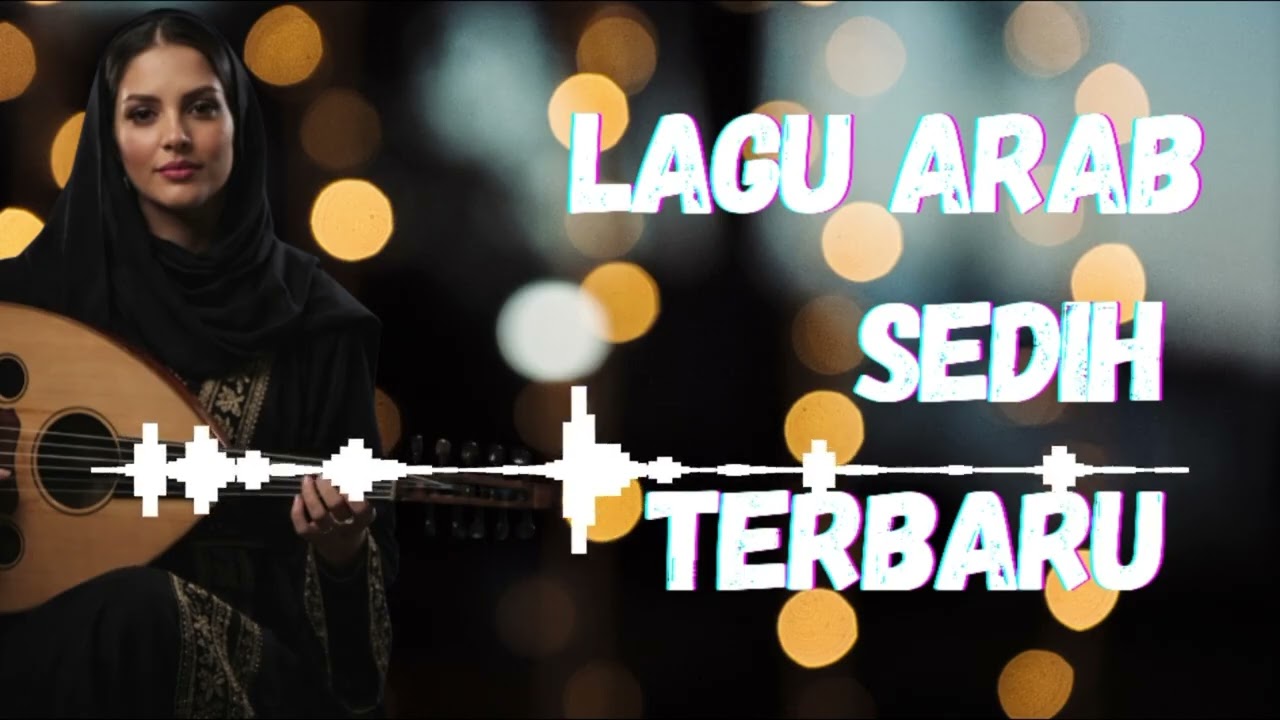 Kumpulan Lagu Arab Pilihan Paling Sedih