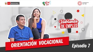 Hablando de empleo: Episodio 7: Orientación vocacional