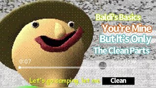 Baldis Basics Youre Mine But Its Only The Clean Parts