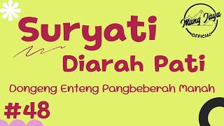 SURYATI DIARAH PATI 48, Dongeng Enteng Mang Jaya, Carita Sunda @MangJaya