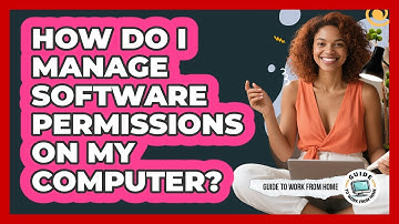 How Do I Manage Software Permissions On My Computer?