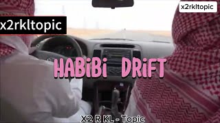 HABIBI DRIFT & Dabke Dashra Tarb  //X2 R KL - Topic