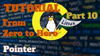 Tutorial Pemrograman C ~ From Zero to Hero ~ Part 10 ~ Pointer