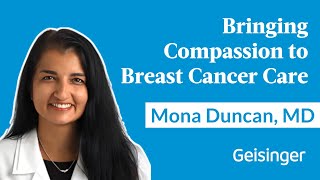 Mona Duncan, MD: Providing Expert Breast Cancer Care with Compassion at Geisinger