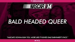 Nascar 14 Reactions - Bald Headed Queer and Many Threats (Final Video For Nascar 14)