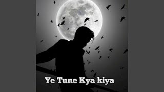 Ye Tune Kya Kiya - Ramchandra Nangare