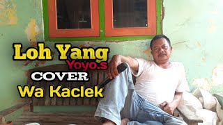 LOH YANG ( Yoyo.s ) Cover Wa Kaclek pengen nembang