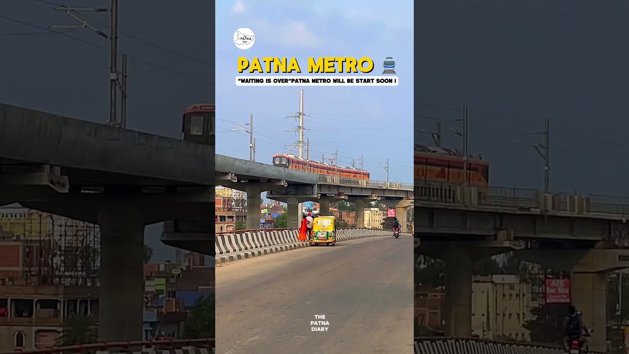 Patna Metro Waiting Over | Patna Metro Will Be Start Soon