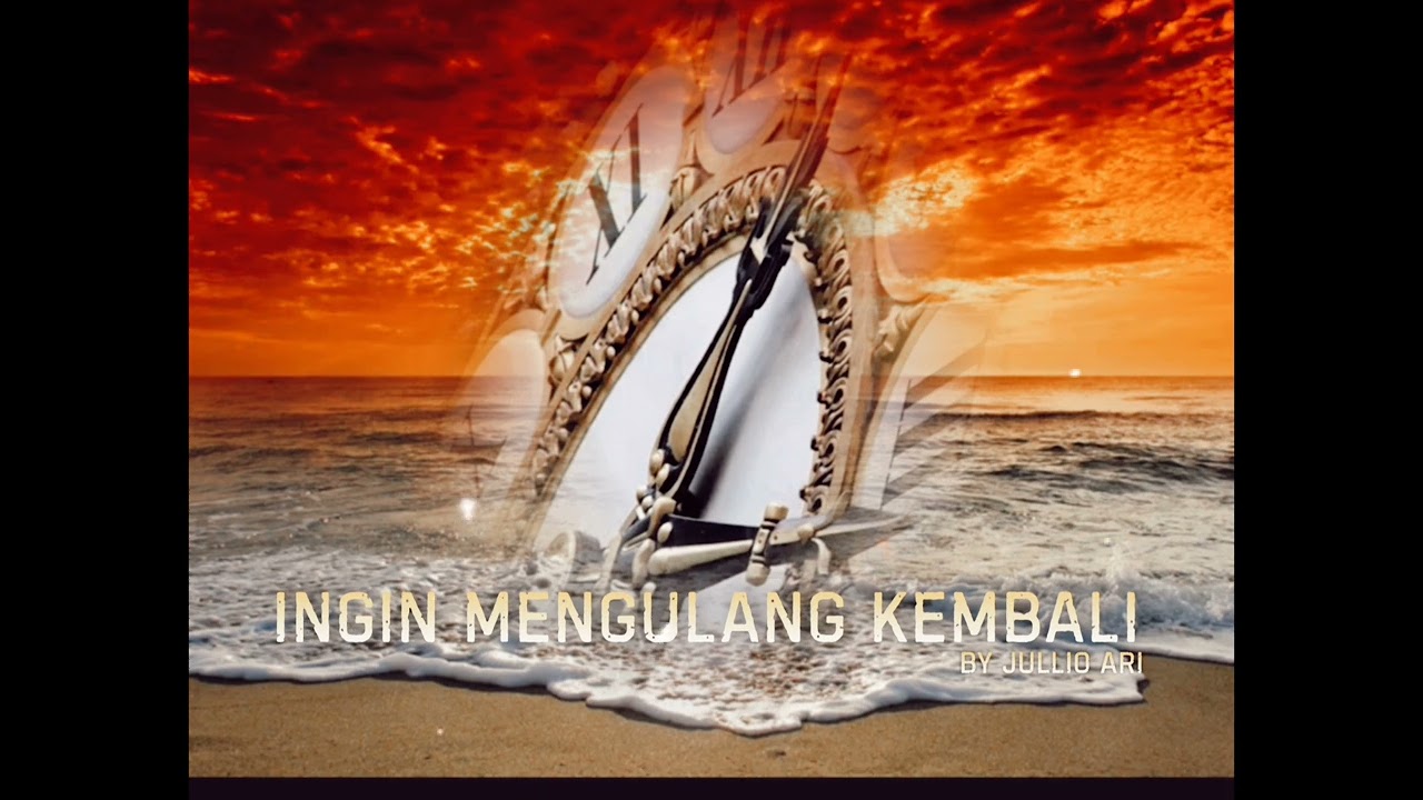 Jullio Ari - INGIN MENGULANG KEMBALI 