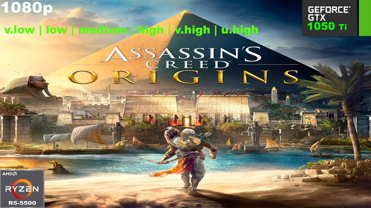 Assassins creed origins GTX 1050 Ti + R5 5500 | 1080p