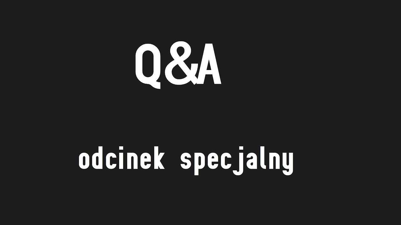 Q&A - odcinek specjalny na 2000 subskrypcji