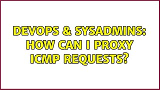 DevOps & SysAdmins: How can I proxy ICMP requests? Content