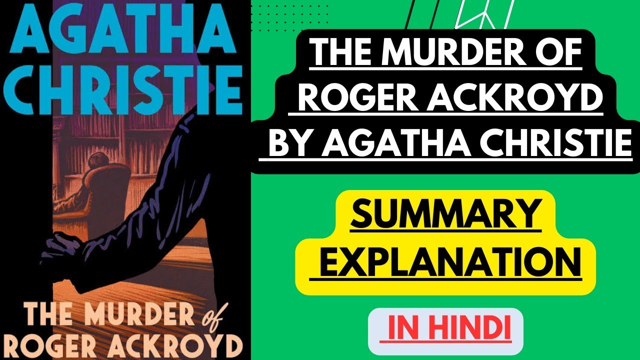 The murder of Roger Ackroyd by Agatha Christie | Summary Explanation in