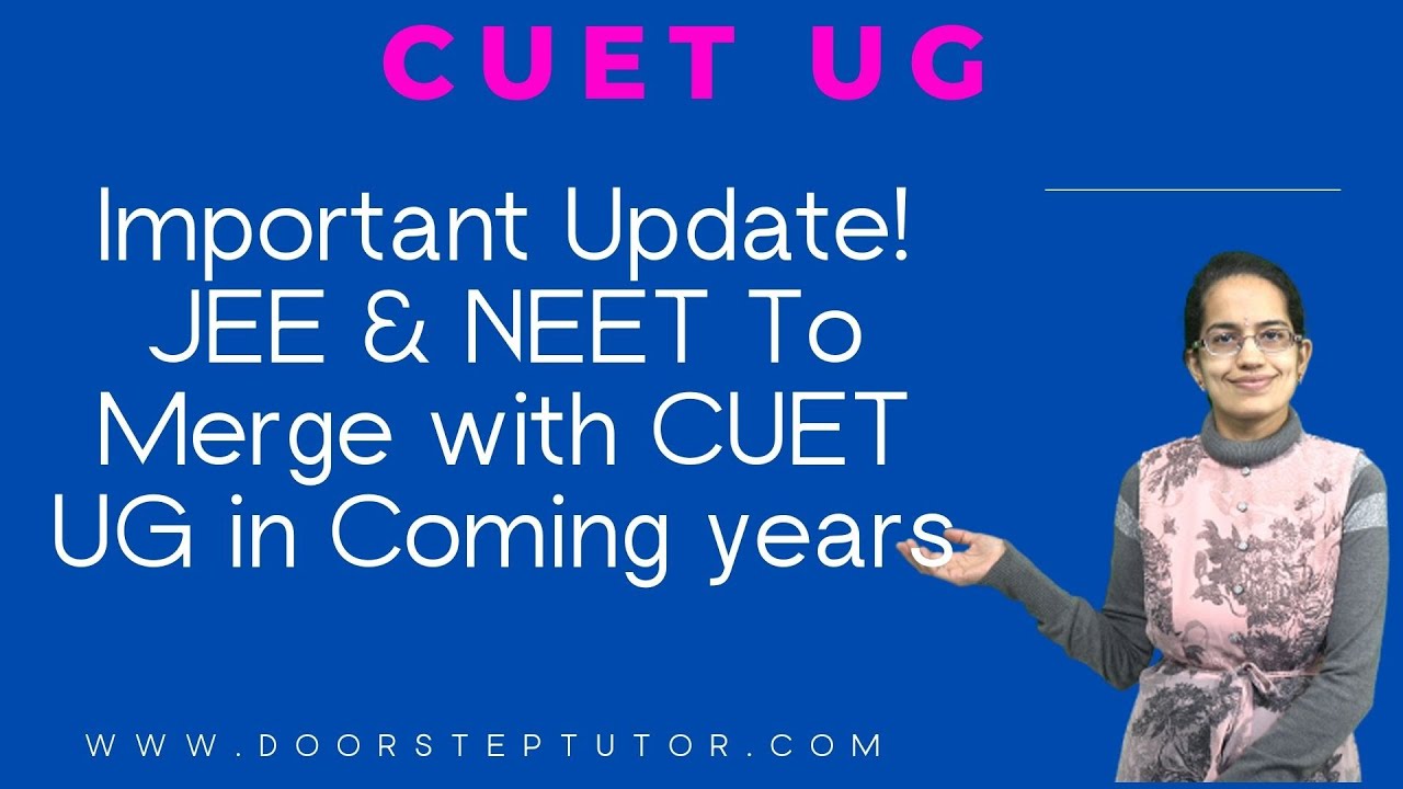 NEET & JEE to Merge in CUET UG - Important Update!