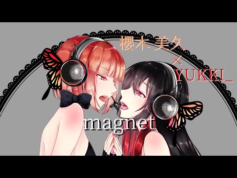 【櫻木美久×YUKKI_】　magnet　【歌ってみた】