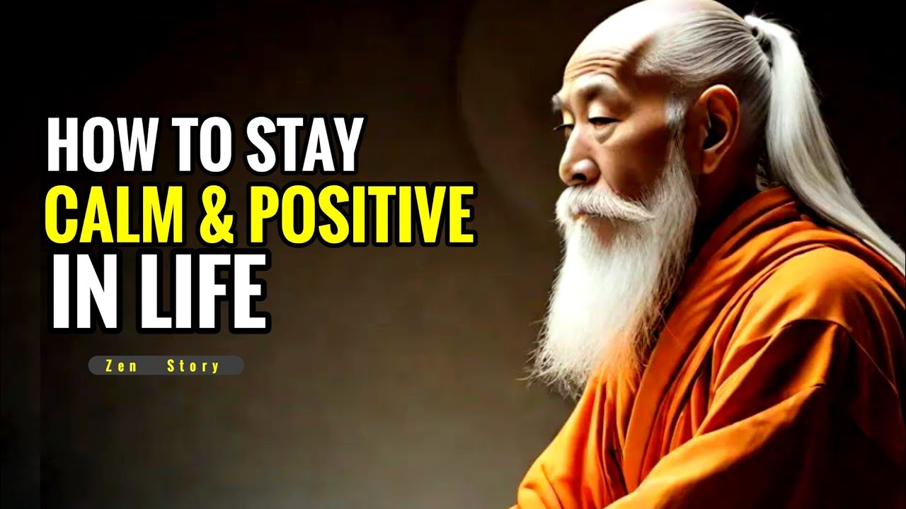 How To Stay Calm And Positive In Life | Zen Wisdom - YouTube