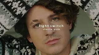charlie puth - light switch (slowed and reverbed)