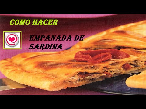 Recetas: Como hacer Empanada de sardina un primer plato muy fácil y rápido de preparar -TODO EN UNO