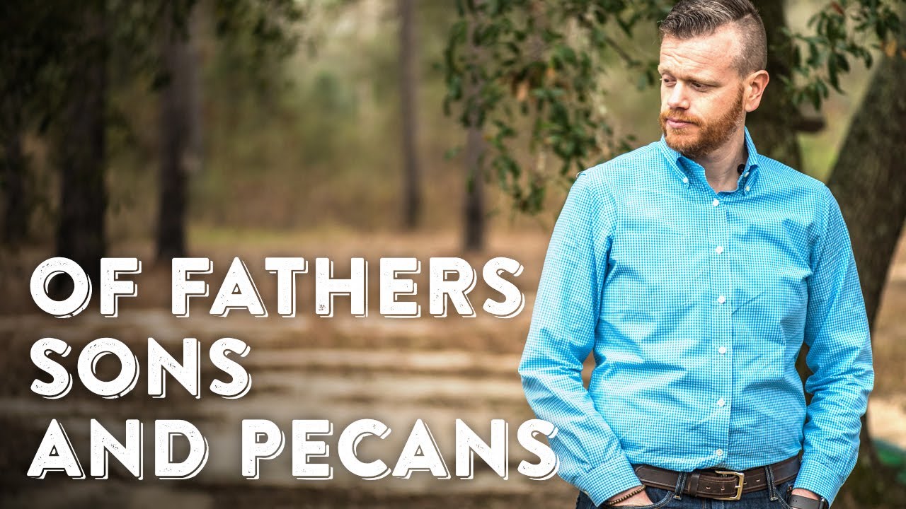 Of Fathers Sons and Pecans