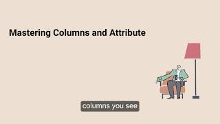 4. Mastering Columns and Attribute Columns