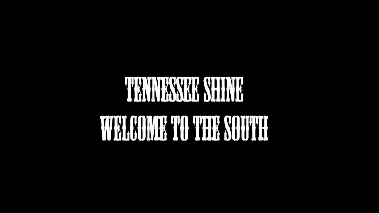 Tennessee Shine - Welcome to the South (Lyric Video)
