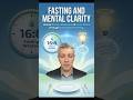 Fasting and Mental Clarity. Episode 4 of ‘The Benefits of Fasting’.
