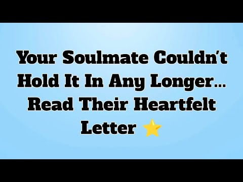 👉Your Soulmate Couldn't Hold It In Any Longer... Read Their Heartfelt Letter ⭐