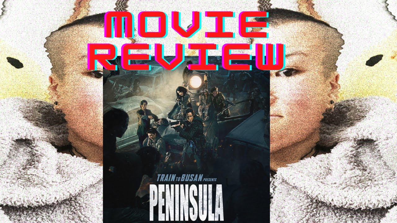 TRAIN TO BUSAN 2  - Peninsula REVIEW