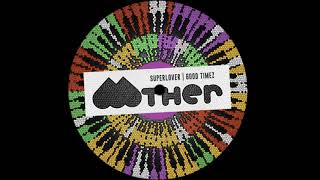 Superlover - Good Timez Original Mix