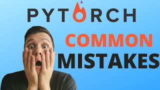 PYTORCH COMMON MISTAKES  How To Save Time