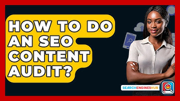 How To Do An SEO Content Audit? - SearchEnginesHub.com