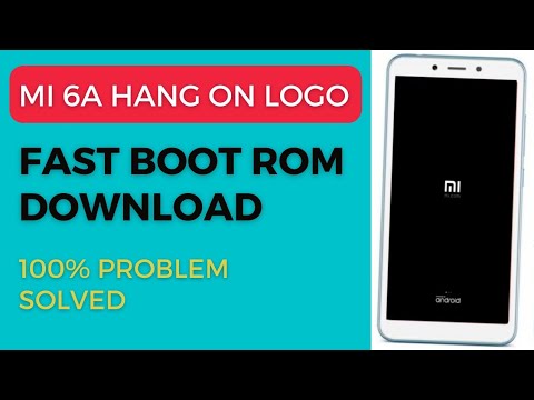 Mi 6a Fastboot Rom Download || Mi 6a Hang on Logo Solution || Redmi 6a ...